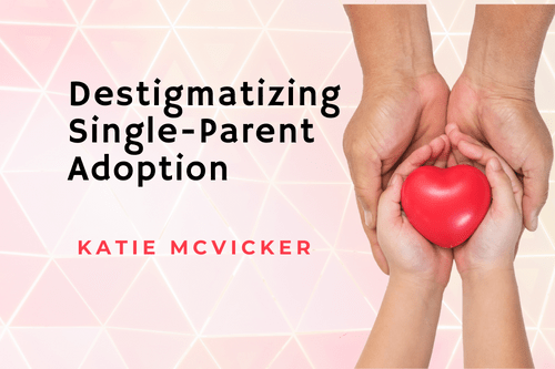 Destigmatizing Single-Parent Adoption