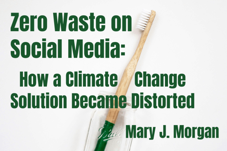 Zero Waste on Social Media: How a Climate Change Solution Became&nbsp;Distorted